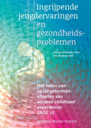 Ingrijpende jeugdervaringen en gezondheidsproblemen